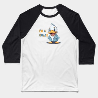 i am a quack Baseball T-Shirt